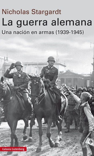 GUERRA ALEMANA, LA - UNA NACION EN ARMAS (1939 - 1945)