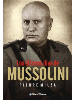 ULTIMOS DIAS DE MUSSOLINI LOS