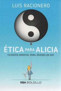 ETICA PARA ALICIA. FILOSOFIA ORIENTAL PARA JOVENES DE HOY