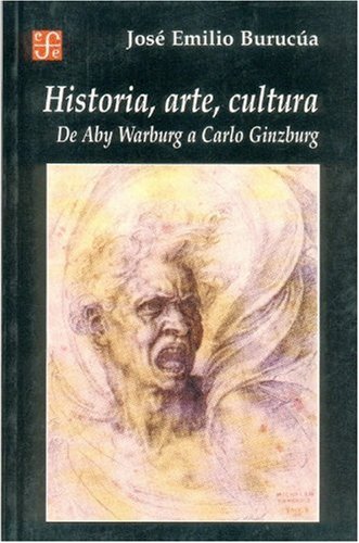 HISTORIA, ARTE, CULTURA DE ABY WARBURG A CARLO GIN