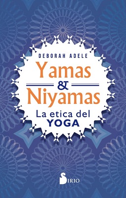 YAMAS Y NIYAMAS, LA ETICA DEL YOGA 