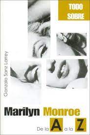 TODO SOBRE - MARILYN MONROE DE LA A A LA Z