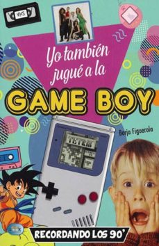 YO TAMBIEN JUGUE A LA GAME BOY