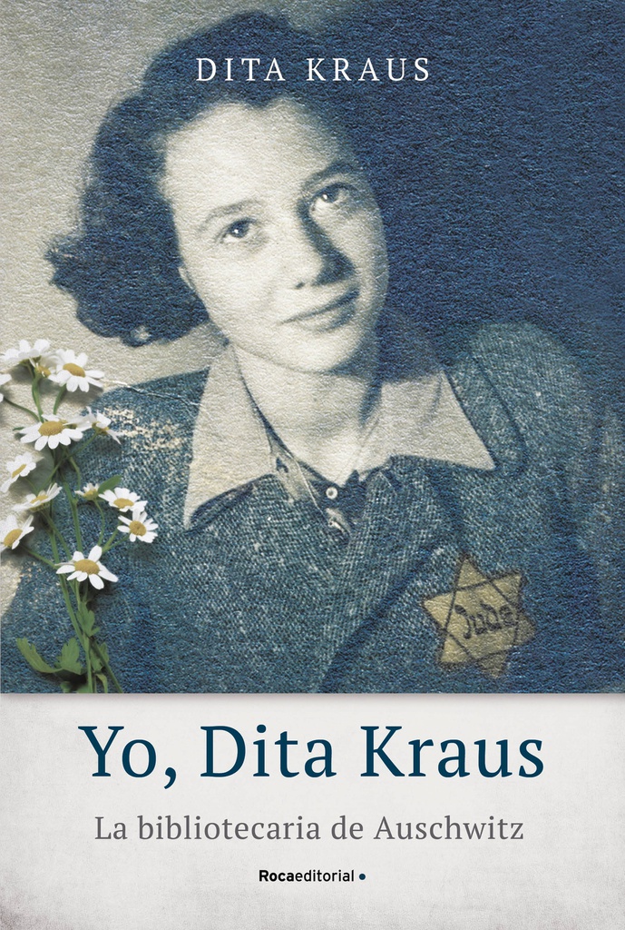 YO, DITA KRAUS. LA BIBLIOTECARIA DE AUSCHWITZ