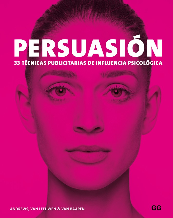 PERSUASION. 33 técnicas publicitarias de influencia psicológica