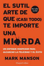 SUTIL ARTE DE QUE (CASI TODO) TE IMPORTE UNA MIERDA, EL