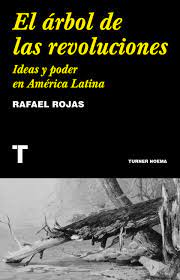 ARBOL DE LAS REVOLUCIONES, EL. IDEAS Y PODER EN AMERICA LATINA 