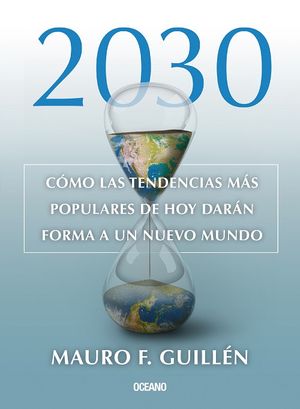 2030. COMO LAS TENDENCIAS MAS POPULARES DE HOY DARAN FORMA A UN NUEVO MUNDO
