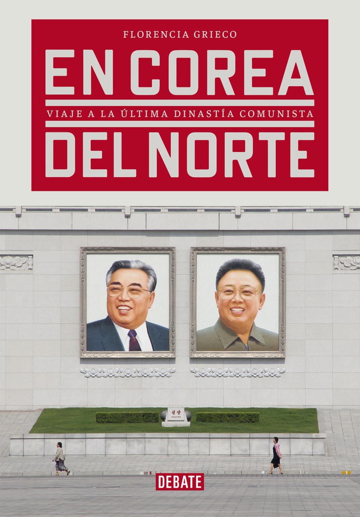 EN COREA DEL NORTE VIAJE A LA ULTIMA DINASTIA COMUNISTA