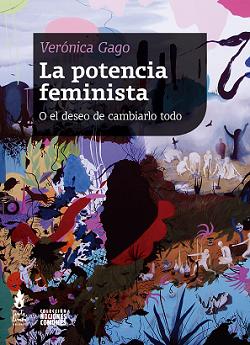 POTENCIA FEMINISTA, LA. (O EL DESEO DE CAMBIARLO TODO)