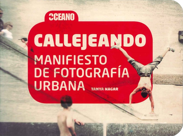 CALLEJEANDO: MANIFIESTO DE FOTOGRAFIA URBANA