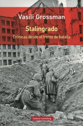 STALINGRADO - CRONICAS DESDE EL FRENTE DE BATALLA