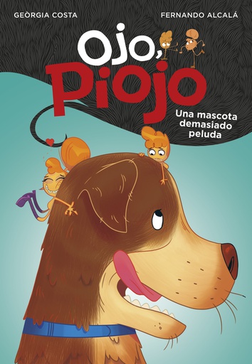 OJO, PIOJO 4 - UNA MASCOTA DEMASIADO PELUDA