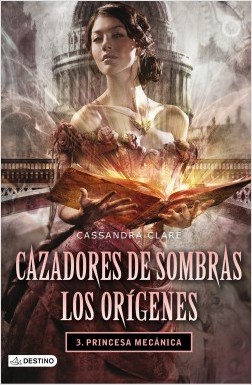 Cazadores de sombras Origenes 3 Princesa mecanica 