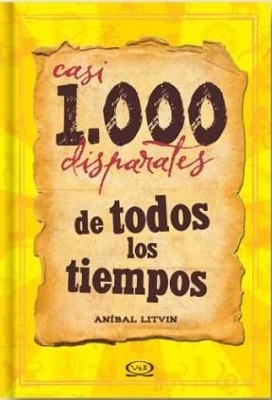 CASI 1000 DISPARATES DE TODOS LOS TIEMPOS