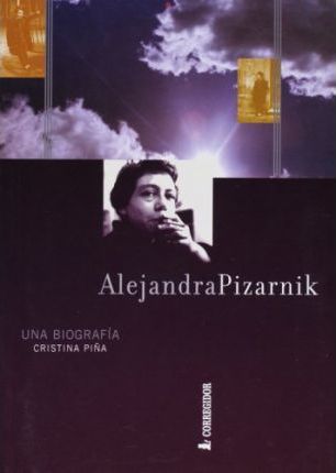 ALEJANDRA PIZARNIK. UNA BIOGRAFIA