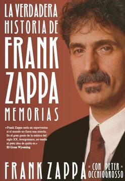 MEMORIAS. LA VERDADERA HISTORIA DE FRANK ZAPPA