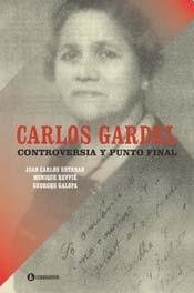 CARLOS GARDEL. CONTROVERSIA Y PUNTO FINAL