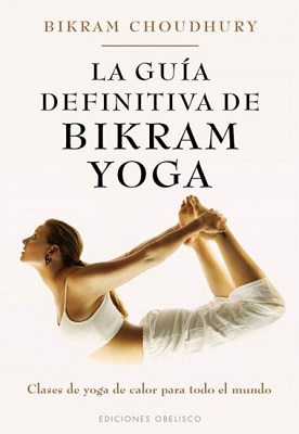 GUIA DEFINITIVA DE BIKRAM YOGA, LA