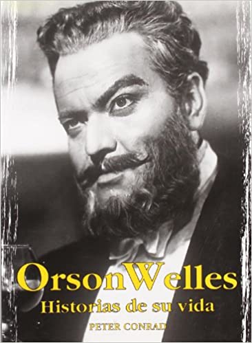 ORSON WELLES HISTORIAS DE SU VIDA