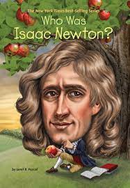 WHO WAS ISAAC NEWTON?