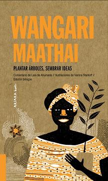 WANGARI MAATHAI. PLANTAR ARBOLES, SEMBRAR IDEAS
