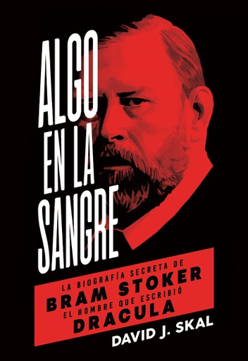 ALGO EN LA SANGRE, BIOGRAFIA SECRETA DE BRAM STOKER