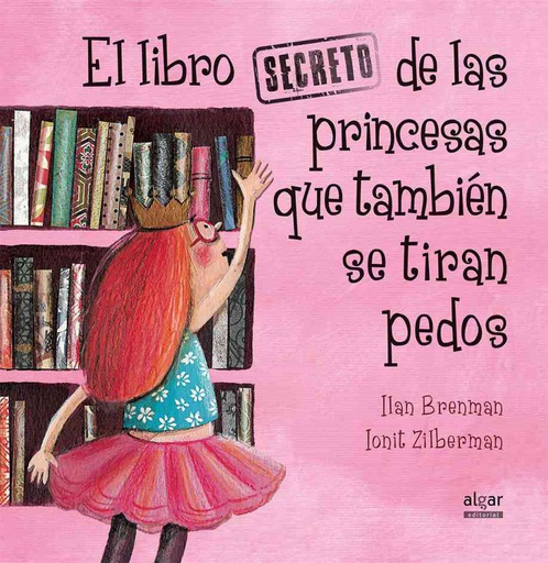 LIBRO SECRETO DE LAS PRINCESAS QUE TAMBIÉN SE TIRAN PEDOS, EL