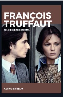 FRANCOIS TRUFFAUT. SENSIBILIDAD EXTREMA