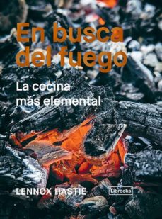 EN BUSCA DEL FUEGO, LA COCINA MAS ELEMENTAL
