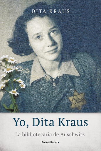 Yo, Dita Kraus. La bibliotecaria de Auschwitz