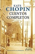 CUENTOS COMPLETOS KATE CHOPIN