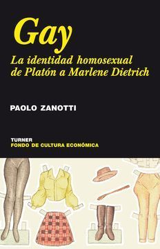 GAY. LA IDENTIDAD HOMOSEXUAL DE PLANTO A MARLENE DIETRICH