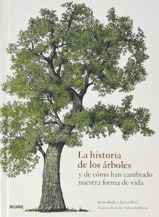 HISTORIA DE LOS ÁRBOLES Y DE CÓMO HAN CAMBIADO NUESTRA FORMA DE VIDA, LA