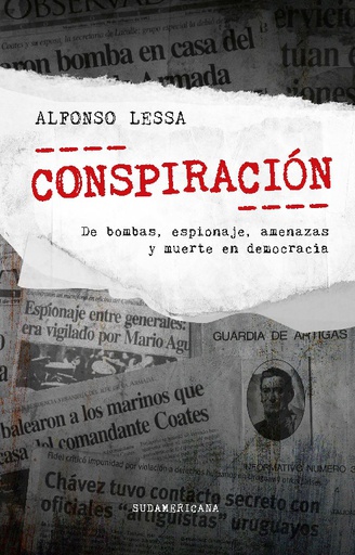 CONSPIRACION. DE BOMBAS, ESPIONAJE, AMENAZAS Y MUERTE EN DEMOCRACIA