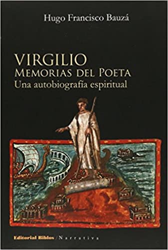 Virgilio. Memorias del poeta. Una autobiografía espiritual (narrativa)