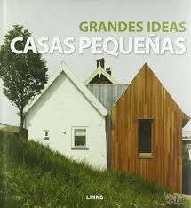 GRANDES IDEAS: CASAS PEQUEÑAS