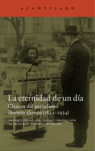 ETERNIDAD DE UN DIA, LA. CLASICOS EDL PERIODISMO LITERARIO ALEMAN (1823-1934)