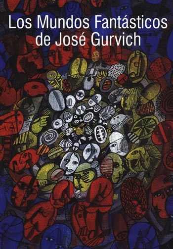 MUNDOS FANTASTICOS DE JOSE GURVICH, LOS