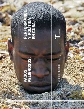 PASOS PELIGROSOS: PREFORMANCE Y POLÍTICA EN CUBA