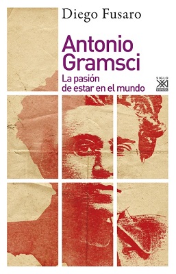 ANTONIO GRAMSCI. LA PASION DE ESTAR EN EL MUNDO