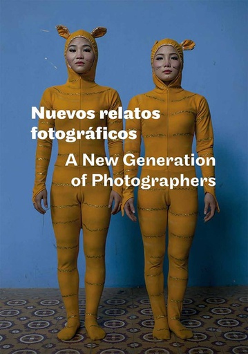 NUEVOS RELATOS FOTOGRÁFICOS. A NEW GENERATION OF PHOTOGRAPHERS