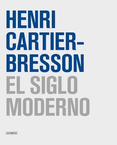 HENRI CARTIER-BRESSON: EL SIGLO MODERNO