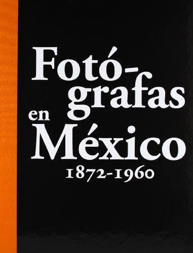 FOTOGRAFAS EN MEXICO 1872-1960