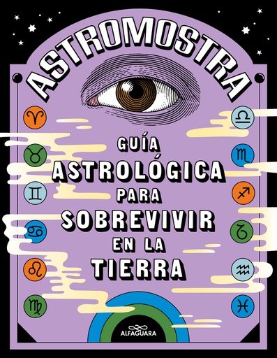 ASTROMOSTRA GUIA ASTROLOGICA PARA SOBREVIVIR EN LA TIERRA 